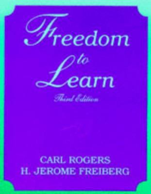 Freedom to Learn 0024031216 Book Cover
