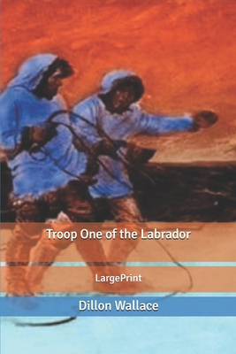 Troop One of the Labrador: Large Print B0851LYTM3 Book Cover