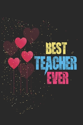 Best Teacher Ever: Teacher Appreciation Gift, T... 1655446436 Book Cover