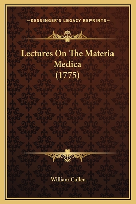 Lectures On The Materia Medica (1775) 1169355153 Book Cover