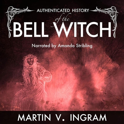 An Authenticated History of the Famous Bell Witch 1665067314 Book Cover