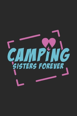 Camping Sisters Forever: 120 Pages I 6x9 I Dot ... 1689024313 Book Cover