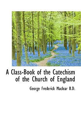 A Class-Book of the Catechism of the Church of ... 1117552438 Book Cover