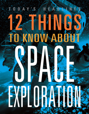 12 Things to Know about Space Exploration 1645824101 Book Cover