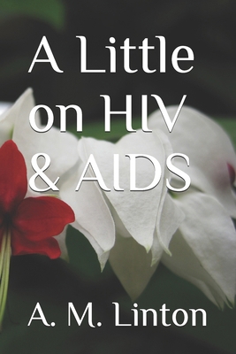 A Little on HIV & AIDS B0GJ53QJ7Q Book Cover