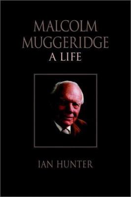 Malcolm Muggeridge: A Life 1573832596 Book Cover