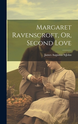 Margaret Ravenscroft, Or, Second Love 1019789182 Book Cover