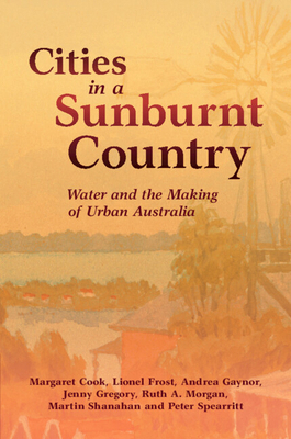 Cities in a Sunburnt Country: Water and the Mak... 1108926894 Book Cover