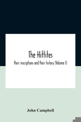 The Hittites: Their Inscriptions And Their Hist... 9354185584 Book Cover