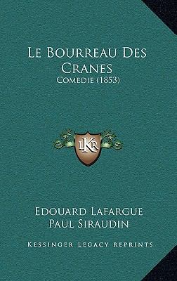 Le Bourreau Des Cranes: Comedie (1853) [French] 1168897823 Book Cover