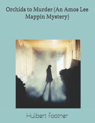 Orchids to Murder (An Amos Lee Mappin Mystery):... 1699630348 Book Cover