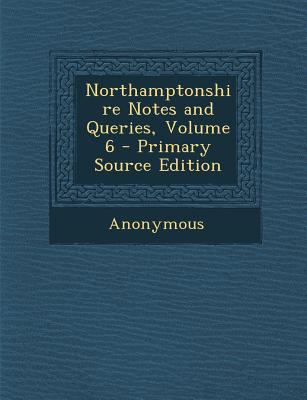 Northamptonshire Notes and Queries, Volume 6 1289415641 Book Cover