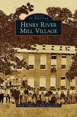 Henry River Mill Village 1531662501 Book Cover