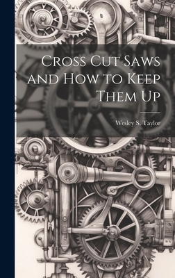 Cross Cut Saws and How to Keep Them Up 1020513810 Book Cover