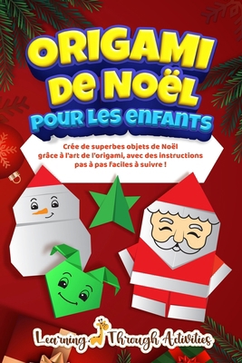 Origami de Noël pour les enfants: Crée de super... [French] 1922805653 Book Cover