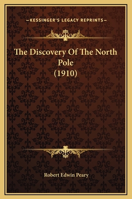 The Discovery Of The North Pole (1910) 1169220967 Book Cover