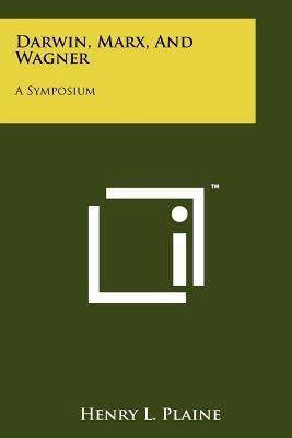 Darwin, Marx, And Wagner: A Symposium 1258223848 Book Cover
