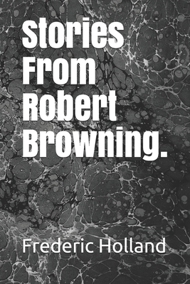 Stories From Robert Browning. B085K96X4S Book Cover