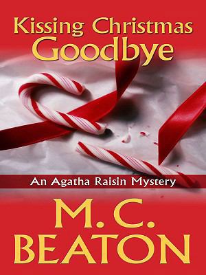 Kissing Christmas Goodbye (Agatha Raisin Myster... [Large Print] 1410403076 Book Cover