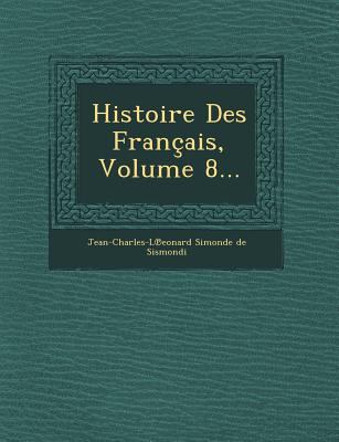 Histoire Des Francais, Volume 8... [French] 1249512727 Book Cover