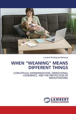 When "Weaning" Means Different Things 6208462967 Book Cover