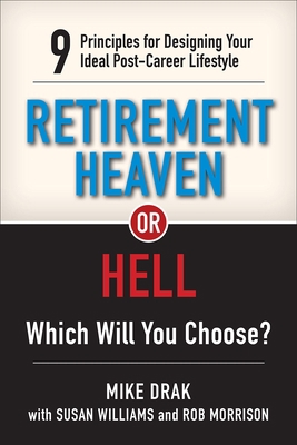 Retirement Heaven or Hell: 9 Principles for Des... 1988344301 Book Cover