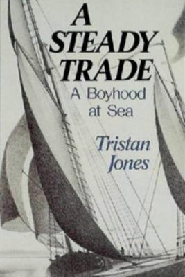 A Steady Trade: A Boyhood at Sea 1853109118 Book Cover