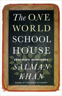 One World Schoolhouse: Education Reimagined 1444762559 Book Cover