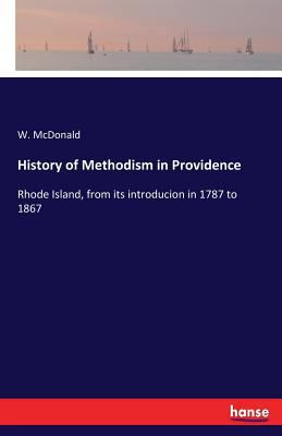 History of Methodism in Providence: Rhode Islan... 3337378595 Book Cover