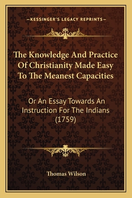 The Knowledge And Practice Of Christianity Made... 1165112191 Book Cover