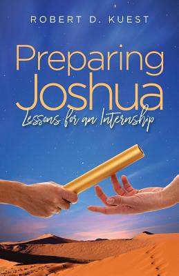 Preparing Joshua: Lessons for an Internship 1717283241 Book Cover