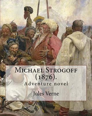 Michael Strogoff (1876). By: Jules Verne, trans... 1543102727 Book Cover