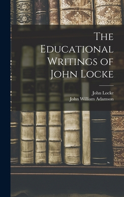 The Educational Writings of John Locke 1018331255 Book Cover