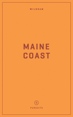 Wildsam Field Guides: Maine Coast 1467199729 Book Cover