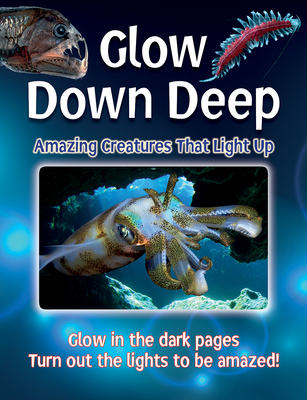 Glow Down Deep: Amazing Creatures That Light Up 0228102529 Book Cover