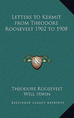 Letters to Kermit from Theodore Roosevelt 1902 ... 1163219037 Book Cover