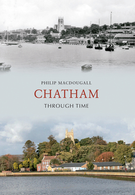 Chatham Through Time 1848686358 Book Cover