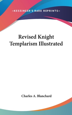 Revised Knight Templarism Illustrated 0548002185 Book Cover