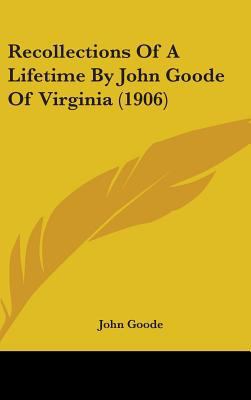 Recollections Of A Lifetime By John Goode Of Vi... 1104279649 Book Cover