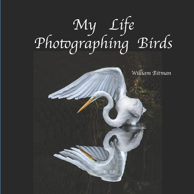 My Life Photographing Birds B0DPKZG4HZ Book Cover