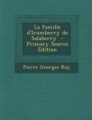 La Famille D'Irumberry de Salaberry - Primary S... [French] 1294335464 Book Cover