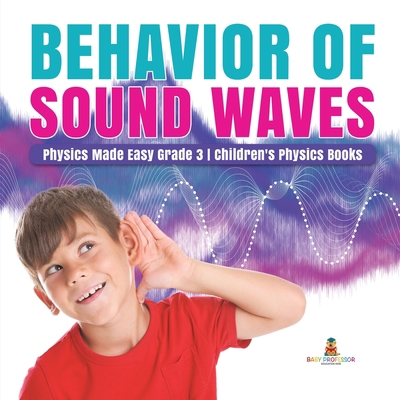 Behavior of Sound Waves Physics Made Easy Grade... 1541952820 Book Cover