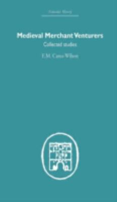 Medieval Merchant Venturers: Collected Studies 0415377064 Book Cover