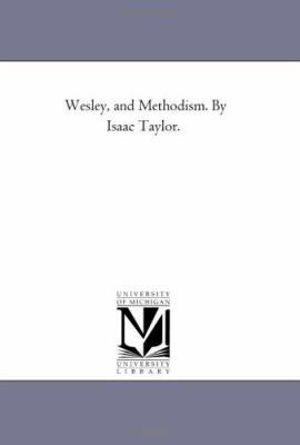 Wesley, and Methodism. by isaac Taylor. 1425534139 Book Cover