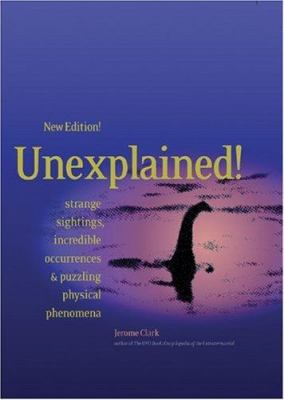 Unexplained!: Strange Sightings, Incredible Occ... 1578590701 Book Cover