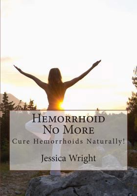 Paperback Hemorrhoid No More : Cure Hemorrhoids and Constipation Naturally ! Book
