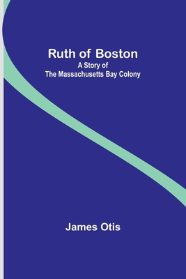 Ruth of Boston: A Story of the Massachusetts Ba... 9357930965 Book Cover