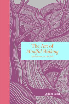 Art of Mindful Walking: Meditations on the Path 1907332588 Book Cover