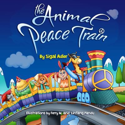 The Animal Peace Train: Children Bedtime Story ... 194741710X Book Cover