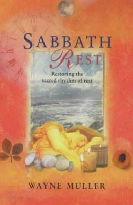 Sabbath Rest : Restoring the Sacred Rhythm of Rest 0745950124 Book Cover